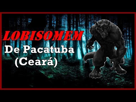 O lobisomem de Pacatuba Ceara