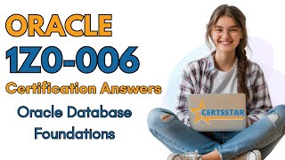 1Z0-006 Certification Answers | Oracle Database Foundations