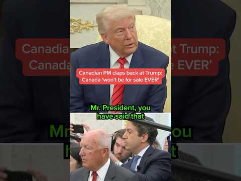 Canadian PM claps back at Trump: Canada 'won't be for sale EVER'