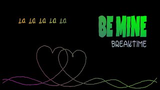 BreakTime - Be Mine (Official Lyric Video)