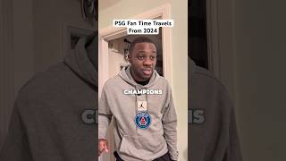 PSG Fan Time Travels From 2024