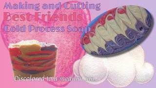 Making and Cutting Best Friends Cold Process Soap