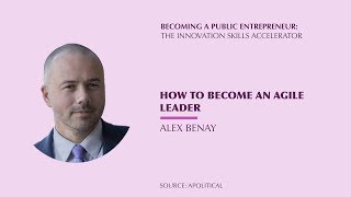 How to become an Agile Leader: Alex Benay