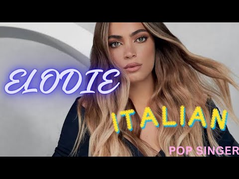 Elodie: The Italian Pop Princess Who's Taking the World by Storm