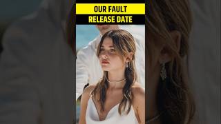 Our fault (My fault part 3) Movie release date #shorts #ourfault