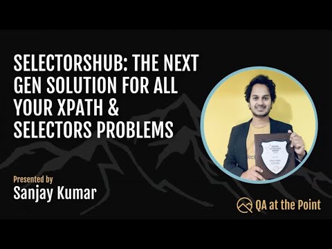 QAP Meetup: SelectorsHub with Sanjay Kumar