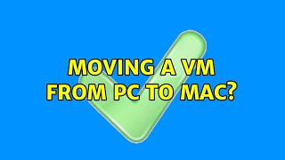 Moving a VM from PC to Mac?