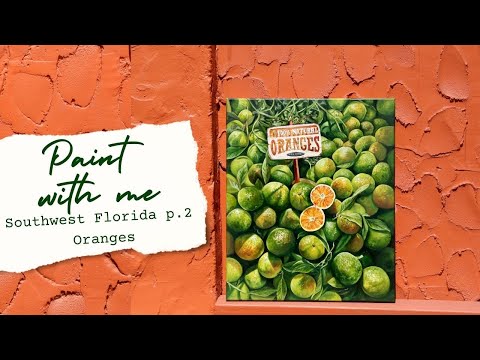 Paint with Me | Oranges | Full Painting Process Video | Southwest Florida Series p.2