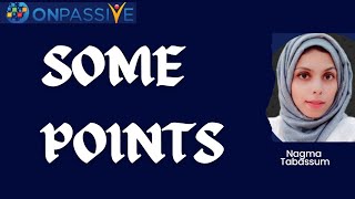 #ONPASSIVE||SOME POINTS & INFO||#nagmatabassum 