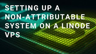 Setting up a non-attributable system on a Linode VPS