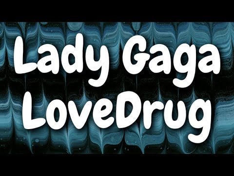 Lady Gaga - LoveDrug (Lyrics)