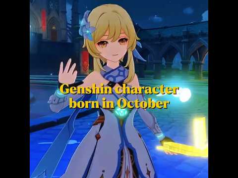 character born in october #genshinimpact #hoyocreators #hoyoverse