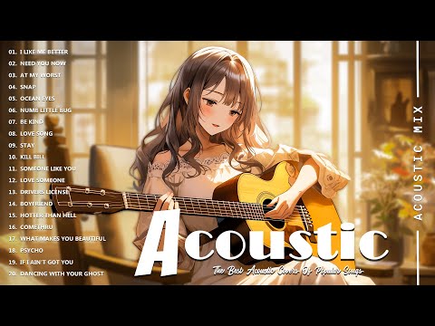 Best Acoustic Songs Collection - Acoustic Guitar Covers Of Popular Songs - Chill Acoustic Love Songs