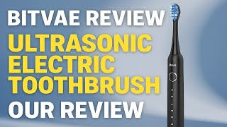BITVAE Ultrasonic Electric Toothbrush - Our Review