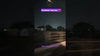 Haridwar Journey #haridwar #shiv #shivnagri #ganga #journey #shortsvideo #shambhu #bhola #shivji