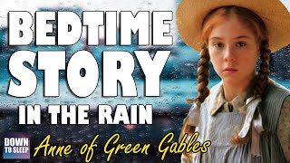 Anne of Green Gables (Audiobook with rain sounds) - ASMR Bedtime Story for Sleep