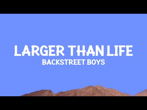 @backstreetboys - Larger Than Life (Lyrics)