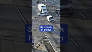 Semi-truck HIT AND RUN
