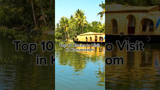 Top 10 Places to Visit in Kumarakom 🌿🚣‍♂️