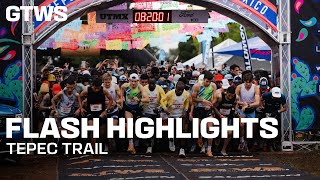 TEPEC TRAIL - FLASH HIGHLIGHTS - GTWS 2025
