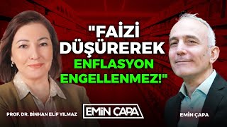 "Faizi Düşürerek Enflasyon Engellenmez!" | Prof. Dr. Binhan Elif Yılmaz | Emin Çapa
