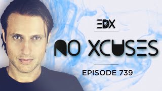 EDX - No Xcuses Episode 739