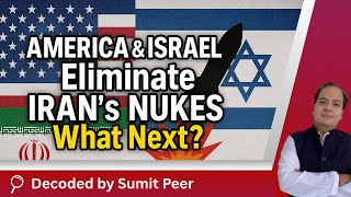 AMERICA & ISRAEL EliminateIRAN´s NUKES  What Next ? | SUMIT PEER DECODED