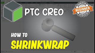 Creo How To Shrinkwrap