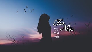 【Vietsub】Thú Nhận (Tự Bạch) - Tiết Minh Viên | 自白 - 薛明媛
