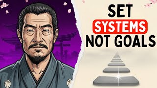 The Samurai Habit That Will Transform Your Life | Set Systems, Not Goals