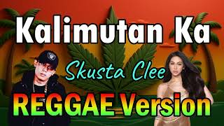 Kalimutan Ka - Skusta Clee ft DJ John Paul | REGGAE Version