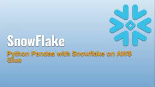 19 ❄️ Python Pandas with Snowflake on AWS Glue: Step-by-Step Tutorial