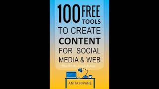 Anita Nipane - 100+ Free Tools to Create Content for Social Media & Web