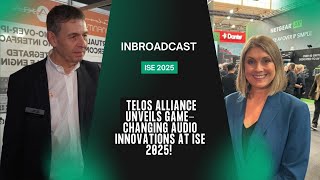🚀 Telos Alliance Unveils Game-Changing Audio Innovations at ISE 2025! 🎙️