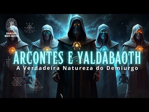 Os Arcontes e Yaldabaoth: A Verdadeira Natureza do Demiurgo