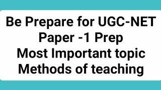 Methods of teaching (teaching methodology) UGC-NET Paper 1 prep by Be Prepare for UGC-NET