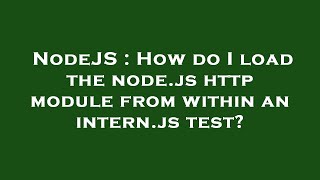 NodeJS : How do I load the node.js http module from within an intern.js test?