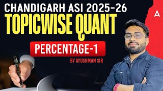 Chandigarh Police ASI Exam 2025 | Complete Quant Preparation – Percentage Part 1 | By Ayushman Sir