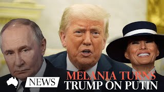 How Melania helped turned Trump on Putin