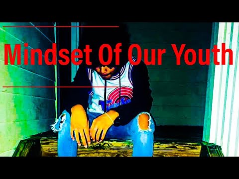 Mindset Of Our Youth