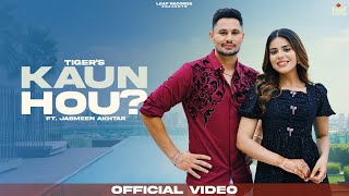 Kaun Hou (Offical Video) Tiger | Jasmeen Akhtar | Jang Dhillon | Punjabi Songs | Latest Punjabi Song