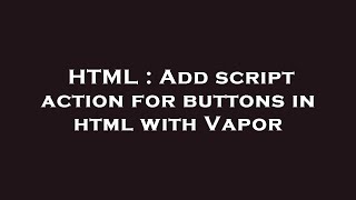HTML : Add script action for buttons in html with Vapor