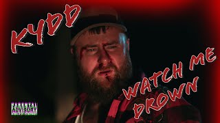 KYDD - "Watch Me Drown" OFFICIAL VIDEO SHOT BY @SPENCERAWOLFE