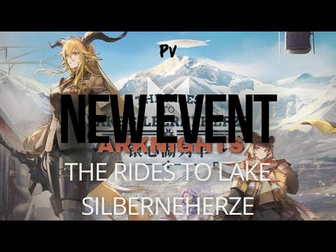 Arknights Event PV "The Rides to Lake Silberneherze."