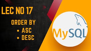 MySql Database | Order By (ASC & DESC) || Lecture No 17