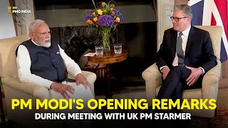 Prime Minister Narendra Modi's opening remarks during meeting with UK PM Starmer