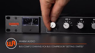 Warm Audio // Bus-Comp 2 Channel VCA Bus Compressor - "Getting Started"