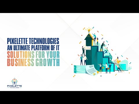 Pixelette technologies, an ultimate platform of IT solutions for your business growth