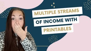 Multiple Streams of Income with Printables