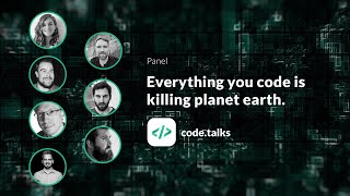 code.talks 2018 Everything you code is killing planet earth.